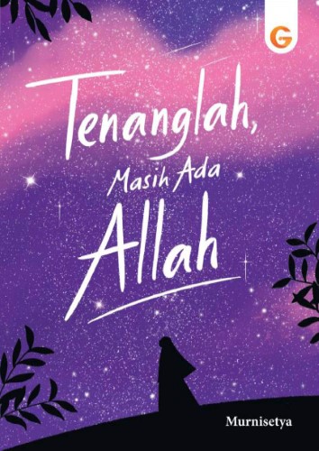 Buku Tenanglah, Masih Ada Allah - Gema Insani 100% Original